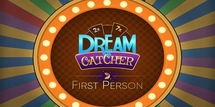 First Person Dream Catcher - Menyelami Dunia Permainan Casino Dengan Keseruan Live